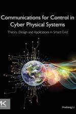 Communications for Control in Cyber Physical Systems af Husheng (Department of Electrical Engineering