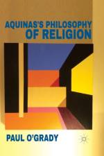 Aquinas's Philosophy of Religion af P. O'Grady