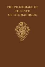 The Pilgrimage of the Lyfe of the Manhode vol I