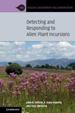 Detecting and Responding to Alien Plant Incursions af John R. (University of Stellenbosch Wilson