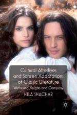 Cultural Afterlives and Screen Adaptations of Classic Literature af H. Shachar