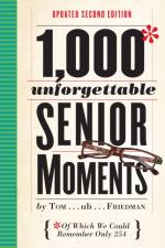 1,000 Unforgettable Senior Moments af Tom Friedman