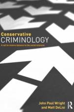 Conservative Criminology af John (University of Cincinnati) Wright