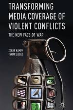 Transforming Media Coverage of Violent Conflicts af Z. Kampf