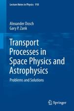 Transport Processes in Space Physics and Astrophysics af Alexander Dosch