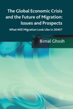 The Global Economic Crisis and the Future of Migration: Issues and Prospects af Bimal Ghosh