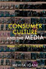 Consumer Culture and the Media af M. Iqani