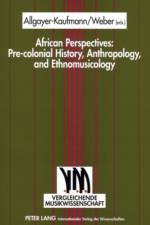 African Perspectives: Pre-colonial History, Anthropology, and Ethnomusicology