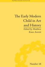 The Early Modern Child in Art and History af Matthew Knox Averett