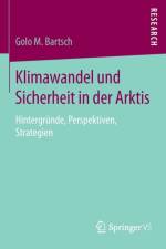 Klimawandel Und Sicherheit in Der Arktis af Golo M Bartsch
