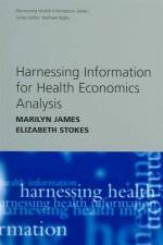 Harnessing Information for Health Economics Analysis af Marilyn James