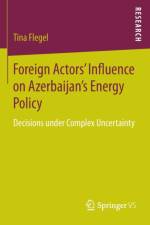 Foreign Actors' Influence on Azerbaijan's Energy Policy af Tina Flegel