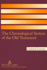 The Chronological System of the Old Testament af Gerhard Larsson