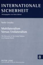 Multilateralism Versus Unilateralism af Noele Crossley