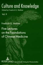 Five Lectures on the Foundations of Chinese Medicine af Friedrich G. Wallner