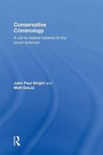 Conservative Criminology af John (University of Cincinnati) Wright