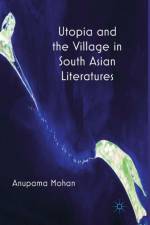 Utopia and the Village in South Asian Literatures