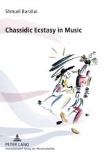 Chassidic Ecstasy in Music af Shmuel Barzilai