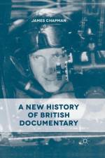 A New History of British Documentary af J. Chapman