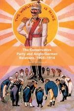 The Conservative Party and Anglo-German Relations, 1905-1914 af F. McDonough