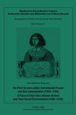 Ein Platz fuer sich selbst. Schreibende Frauen und ihre Lebenswelten (1450-1700). A Place of Their Own. Women Writers and Their Social Environments (1450-1700)