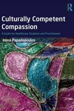 Culturally Competent Compassion af Irena (Middlesex University Papadopoulos