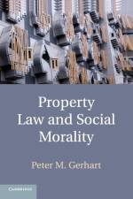Property Law and Social Morality af Peter M. Gerhart