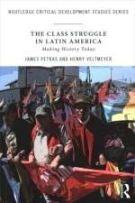 The Class Struggle in Latin America af James (Binghamton University Petras