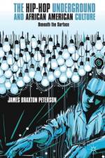 The Hip-Hop Underground and African American Culture af J. Peterson