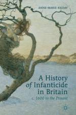 A History of Infanticide in Britain, c. 1600 to the Present af A. Kilday