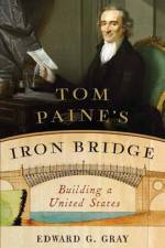 Tom Paine's Iron Bridge af Edward G. Gray