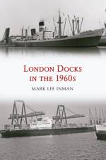 London Docks in the 1960s af Mark Lee Inman