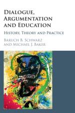Dialogue, Argumentation and Education af Baruch B. (Hebrew University of Jerusalem) Schwarz