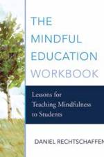 The Mindful Education Workbook af Daniel Rechtschaffen