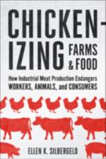 Chickenizing Farms and Food af Ellen K. (Professor Silbergeld