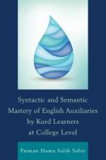 Syntactic and Semantic Mastery of English Auxiliaries by Kurd Learners at College Level af Paiman Hama Salih Sabir