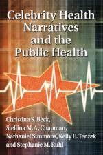 Celebrity Health Narratives and the Public Health af Christina S. Beck