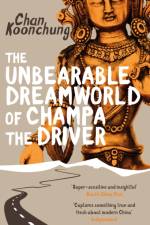 The Unbearable Dreamworld of Champa the Driver af Chan Koonchung