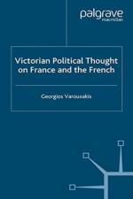 Victorian Political Thought on France and the French af G. Varouxakis