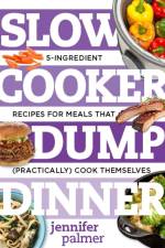 Slow Cooker Dump Dinners af Jennifer Palmer