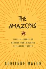 The Amazons af Adrienne Mayor