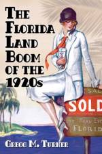 The Florida Land Boom of the 1920s af Gregg M. Turner