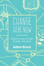 Change Here Now af Adam Brock