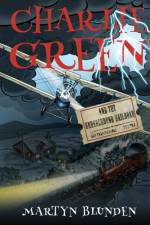 Charlie Green and The Underground Railroad af Martyn Blunden