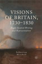 Visions of Britain, 1730-1830 af Sebastian Mitchell