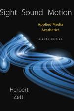 Sight, Sound, Motion af Herbert (San Francisco State University (Emeritus)) Zettl