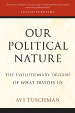 Our Political Nature af Avi Tuschman