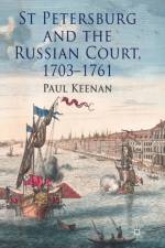 St Petersburg and the Russian Court, 1703-1761 af P. Keenan