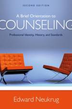 A Brief Orientation to Counseling af Edward (Old Dominion University) Neukrug