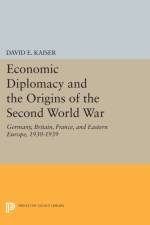 Economic Diplomacy and the Origins of the Second World War af David E. Kaiser